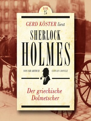 cover image of Der griechische Dolmetscher--Gerd Köster liest Sherlock Holmes, Band 25
